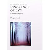 Ignorance of Law: A Philosophical Inquiry (Oxford Legal Philosopies)