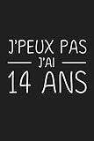 J'peux Pas J'ai 14 ans: 14 ans Joyeux Anniversaire (French Edition) by Anniv Publication