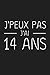 J'peux Pas J'ai 14 ans: 14 ans Joyeux Anniversaire (French Edition) by Anniv Publication