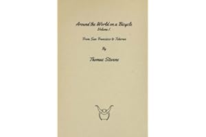 Around the World on a Bicycle: From San Francisco to Teheran