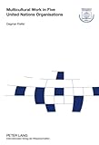 Multicultural Work in Five United Nations Organisations : An Austrian Perspective, Kiefer, Dagmar, 3631591705