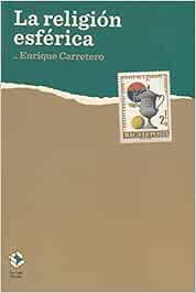 La religión esférica (Caja Baja): Amazon.es: Carretero, Enrique: Libros