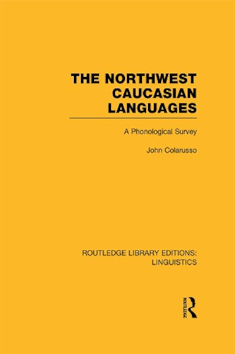 Download The Northwest Caucasian Languages (RLE Linguistics F: World Linguistics): A Phonological Survey (Routledge Library Editions: Linguistics) (English Edition) PDF
