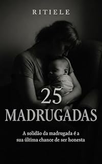 Livro 25 Madrugadas: O Diário Não Dito da Mãe que se Sente Só