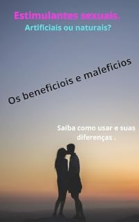 Livro Estimulantes sexuais-Naturais ou artificiais?: Os benefícios e malefícios dos estimulantes sexuais.