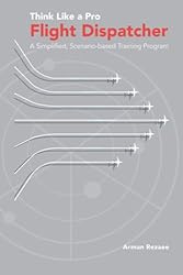 Think Like a Pro Flight Dispatcher: A