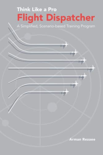 Think Like a Pro Flight Dispatcher: A