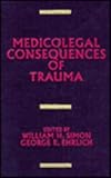 Medicolegal Consequences of Trauma, Simon, William H. and Ehrlich, George E., 0824787455