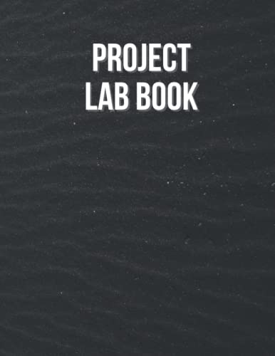 Project Lab Book: Large Laboratory Note Book for School, Research, Analytical, Quality, Clinical, Production, or Cleanrooms | 8.5 x 11 | 120 Pages | Project Design