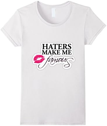 Womens Haters Always Make Me Famous Ambition Motivation Tshirt Medium White