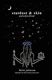 stardust & skin: poetry of an old soul by 