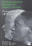 Postgraduate Research Supervision : Transforming (R)elations, , 0820449989