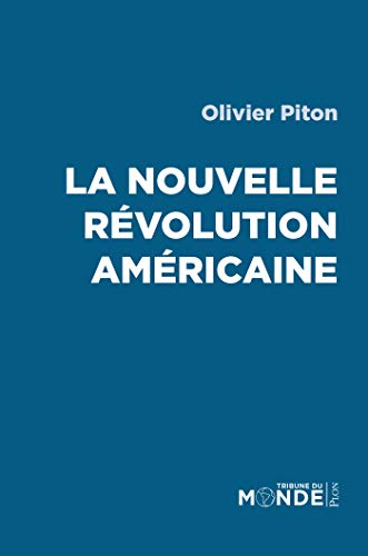 La nouvelle révolution américaine (TRIBUNE MONDE) (French Edition) by Olivier PITON