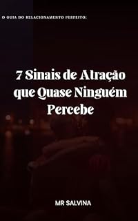Livro O GUIA - 7 Sinais de Atração que Quase Ninguém Percebe - bônus: Você já confundiu educação com atração?