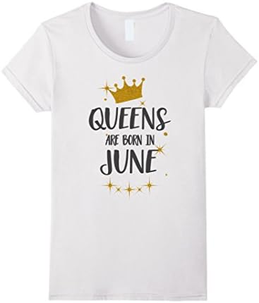 Womens QUEENS ARE BORN IN JUNE Birthday Tee T-Shirt gift  Medium White