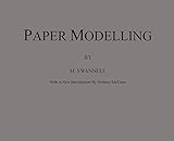 Paper Modelling: A Combination of Paper Folding, Paper Cutting & Pasting and Ruler Drawing Forming an Introduction to Cardboard Modelling by