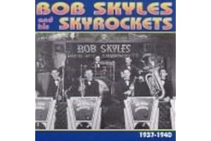 Bob Skyles & His Skyrockets 1937-40
