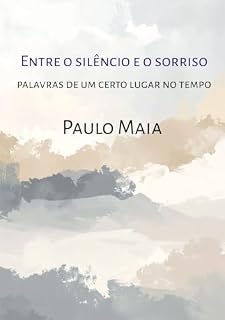 Livro Entre o silêncio e o sorriso: Palavras de um certo lugar no tempo
