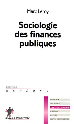 Sociologie des finances publiques (Repères) (French Edition) by Marc Leroy