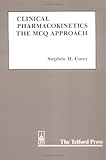 Clinical Pharmacokinetics : The MCQ Approach, Curry, Stephen H., 0936923024