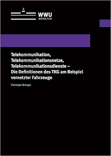 Telekommunikation, Telekommunikationsnetze, Telekommunikationsdienste - Die  Definitionen Des Tkg Am Beispiel Vernetzter Fahrzeuge (Wissenschaftliche  Schriften Der Wwu Münster Iii, 40) : Brünger, Christoph: Amazon.de: Bücher
