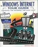 Windows Internet Tour Guide : Cruising the Internet the Easy Way, Fraase, Michael and James, Phil, 1566041740