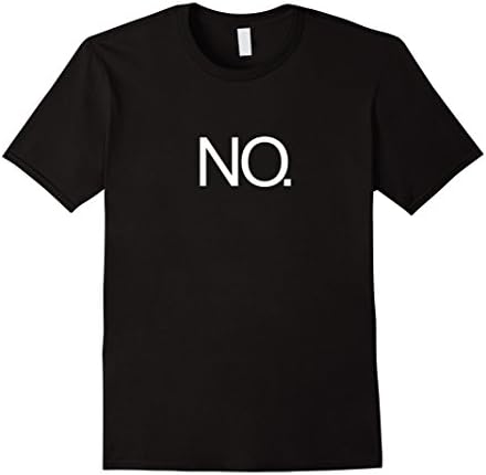 Men's NO T-Shirt Just simply NO. Great Funny Tee that says NO. XL Black