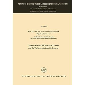 Über die ferritische Phase im Zement und ihr Verhalten bei der Hydratation (Forschungsberichte des Landes Nordrhein-Westfalen) (German Edition) … Landes Nordrhein-Westfalen, 1549, Band 1549) Paperback – 1 Jan. 1965