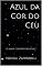 Livro Azul da Cor do Céu: o amor é sempre previsível? (Butterfly Livro 1)