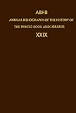 Annual Bibliography of the History of the Printed Book and Libraries : Volume 29, , 9048159296