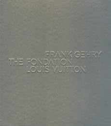Frank Gehry, la Fondation Louis Vuitton...