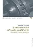 L'édition musicale à Bruxelles au XIXe siècle: L'exemple de la maison Schott frères (Études de Musicologie/Musicological Studies) (French Edition) by Sandrine Thieffry