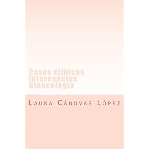 Casos clinicos interesantes: Comunicaciones de Ginecología y Equipo multidisciplinar de  HCUVA. (Spanish Edition)