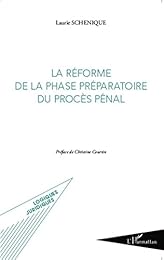 La  réforme de la phase préparatoire du procès pénal