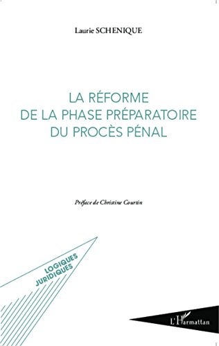 La  réforme de la phase préparatoire du procès pénal
