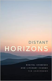 Distant Horizons: Digital Evidence and Literary Change Distant Horizons: Digital Evidence and Literary Change