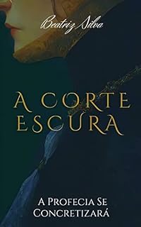 Livro A Corte Escura: A Profecia Se Concretizará