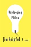 Unplugging Philco: A Novel