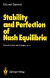 Stability and Perfection of Nash Equilibria, Van Damme, E., 0387538003