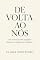 Livro DE VOLTA AO NÓS : Quando voltar é encarar o que ainda dói — e o que pode curar (CLARA MONTEIRO)