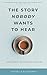 The Story Nobody Wants to Hear: ...and other lies the devil told me by Michelle R. Ochsner