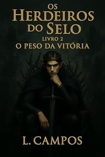 Livro Os Herdeiros do Selo: Livro 2 - O Peso da Vitoria