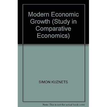 Modern Economic Growth: Rate, Structure and Spread: Simon Kuznets
