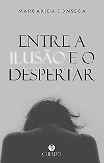 Livro Entre a Ilusão e o Despertar