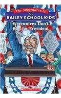 Werewolves Don't Run for President (Adventures of the Bailey School Kids (Pb))