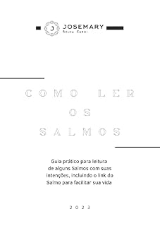Como ler os Salmos: Guia prático para leitura de alguns Salmos com suas intenções, incluindo o link do Salmo para facilitar sua vida.