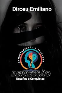 Livro Compreendendo e Tratando a Depressão: Desafios e Conquistas (Compreendendo e Tratando – Desafios e Conquistas)
