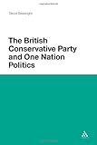 The British Conservative Party and One Nation Politics, Seawright, David, 1441123695