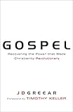 Gospel: Recovering the Power that Made Christianity Revolutionary