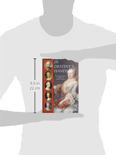 In Destiny's Hands: Five Tragic Rulers, Children of Maria Theresa